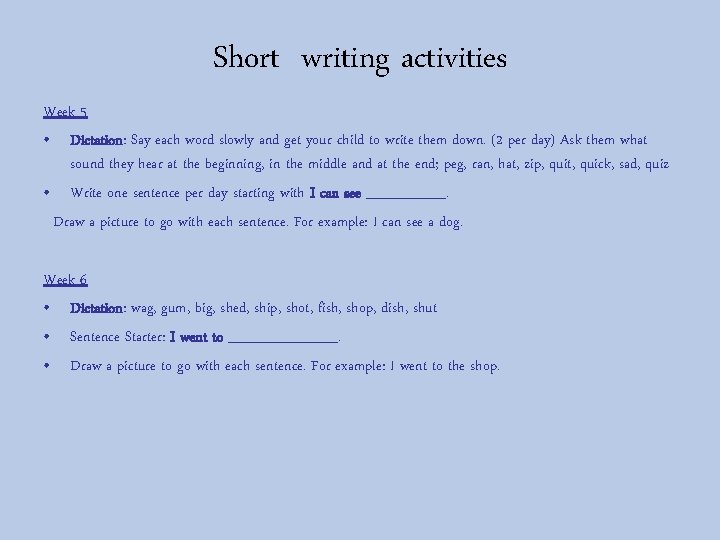 Short writing activities Week 5 • Dictation: Say each word slowly and get your