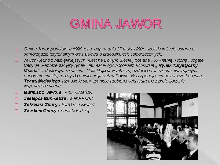 GMINA JAWOR � � � Gmina Jawor powstała w 1990 roku, gdy w dniu