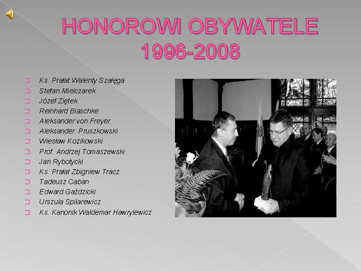 HONOROWI OBYWATELE 1996 -2008 � � � � Ks. Prałat Walenty Szałęga Stefan Mielczarek