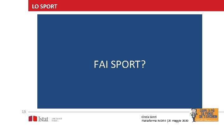 LO SPORT FAI SPORT? 13 Cinzia Conti Piattaforma INDIRE |25 maggio 2020 