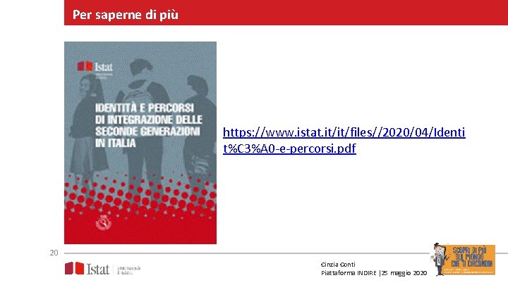 Per saperne di più https: //www. istat. it/it/files//2020/04/Identi t%C 3%A 0 -e-percorsi. pdf 20