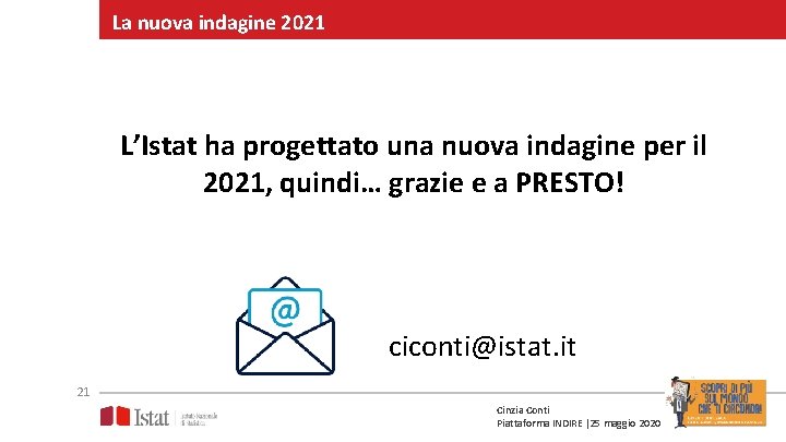 La nuova indagine 2021 L’Istat ha progettato una nuova indagine per il 2021, quindi…