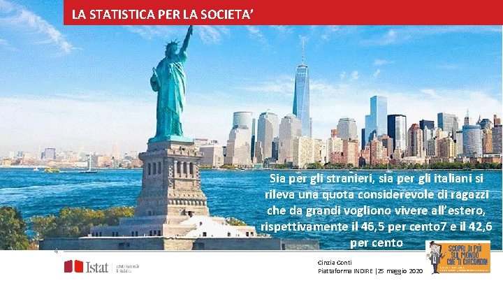 LA STATISTICA PER LA SOCIETA’ 4 Sia per gli stranieri, sia per gli italiani