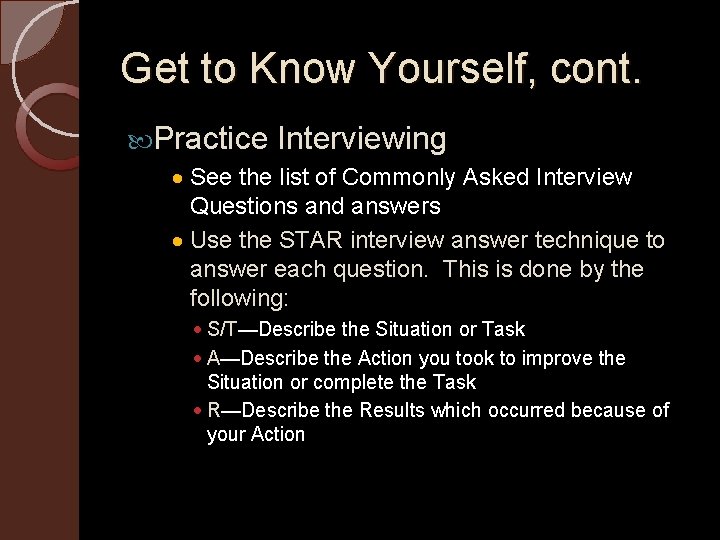 Get to Know Yourself, cont. Practice Interviewing · See the list of Commonly Asked