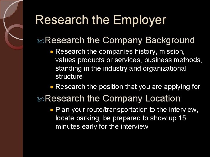 Research the Employer Research the Company Background · Research the companies history, mission, values