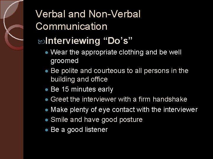 Verbal and Non-Verbal Communication Interviewing “Do’s” · Wear the appropriate clothing and be well