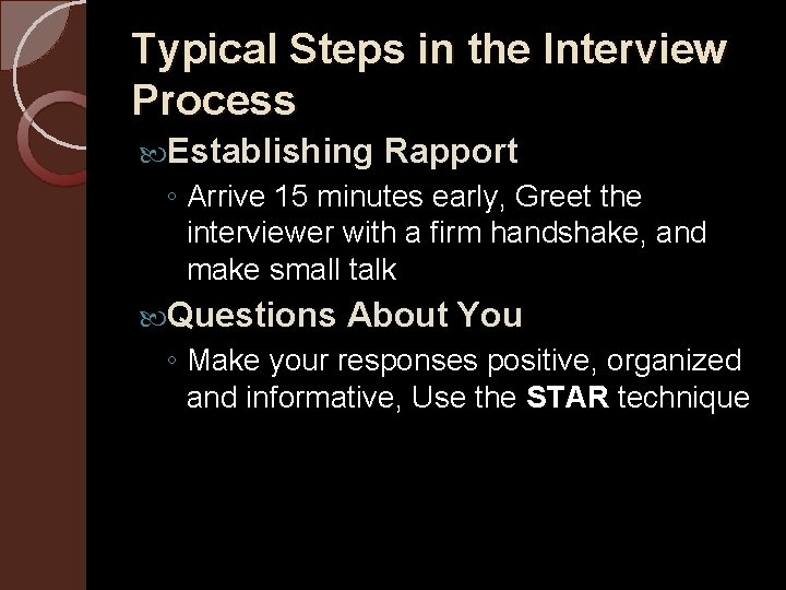 Typical Steps in the Interview Process Establishing Rapport ◦ Arrive 15 minutes early, Greet