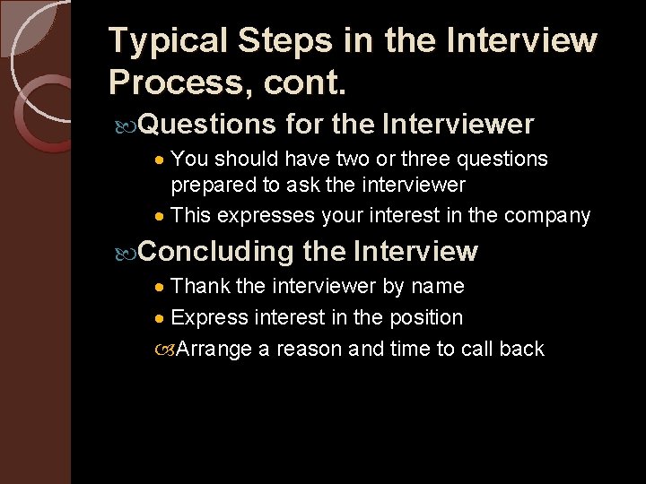 Typical Steps in the Interview Process, cont. Questions for the Interviewer · You should