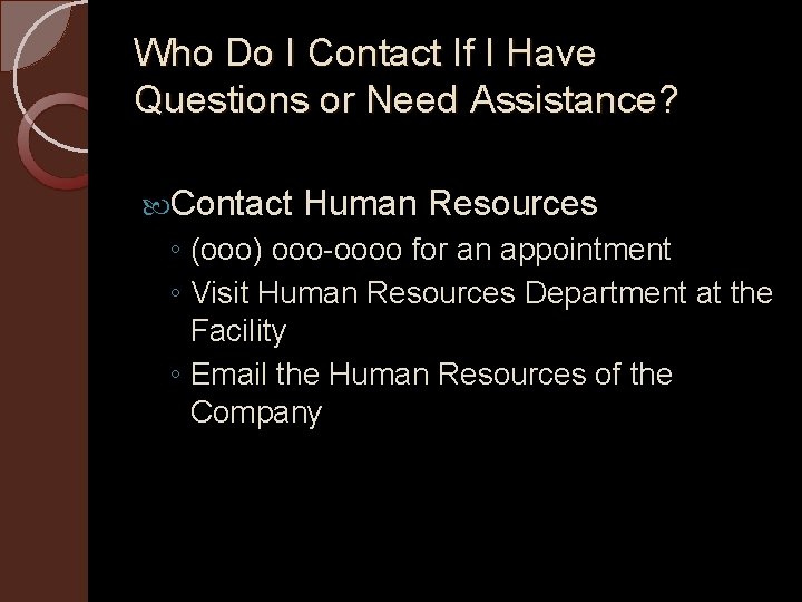 Who Do I Contact If I Have Questions or Need Assistance? Contact Human Resources