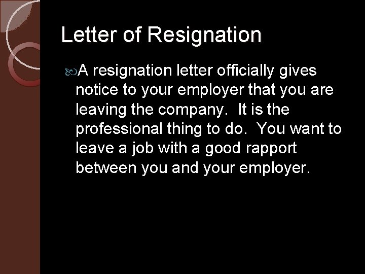 Letter of Resignation A resignation letter officially gives notice to your employer that you