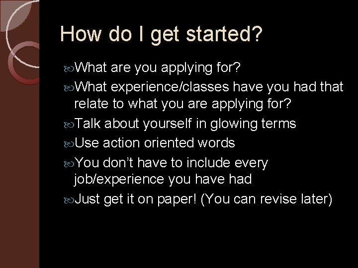 How do I get started? What are you applying for? What experience/classes have you