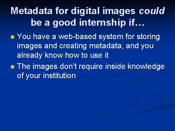 Metadata for digital images could be a good internship if… You have a web-based