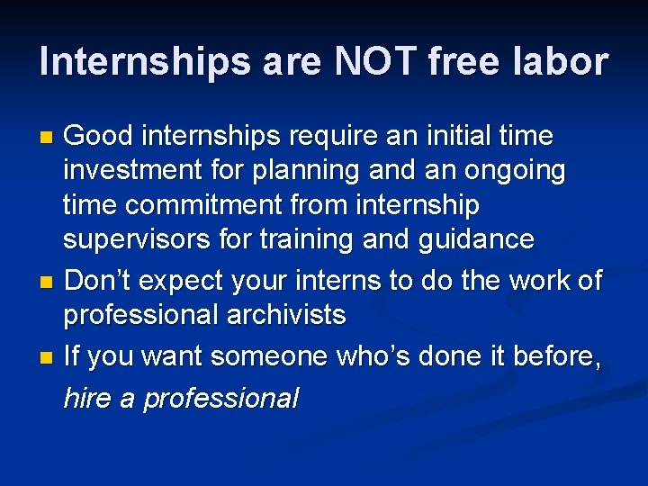 Internships are NOT free labor Good internships require an initial time investment for planning