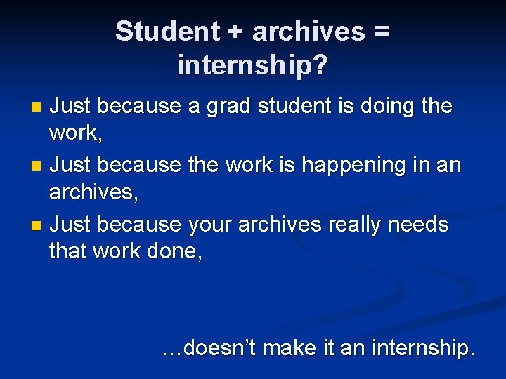 Student + archives = internship? Just because a grad student is doing the work,