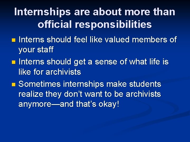 Internships are about more than official responsibilities Interns should feel like valued members of