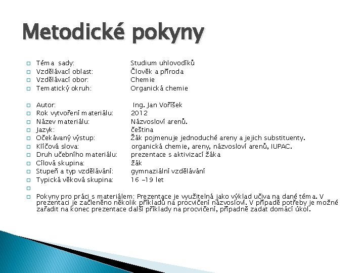 Metodické pokyny � � � � Téma sady: Vzdělávací oblast: Vzdělávací obor: Tematický okruh: Metodické pokyny � � � � Téma sady: Vzdělávací oblast: Vzdělávací obor: Tematický okruh: