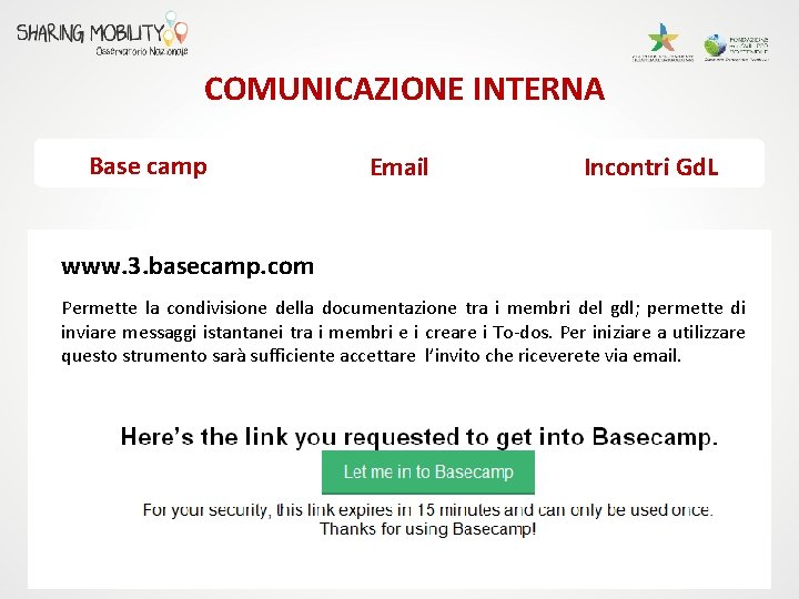 COMUNICAZIONE INTERNA Base camp Email Incontri Gd. L www. 3. basecamp. com Permette la