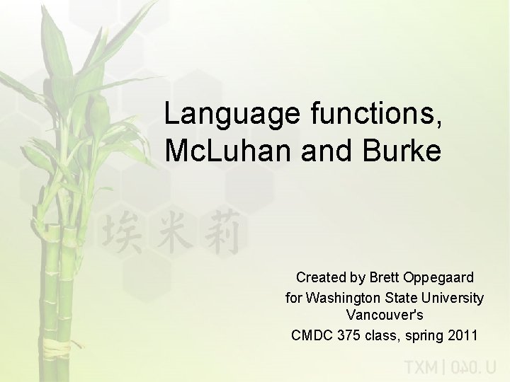 Language functions, Mc. Luhan and Burke Created by Brett Oppegaard for Washington State University