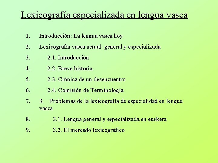 Lexicografía especializada en lengua vasca 1. Introducción: La lengua vasca hoy 2. Lexicografía vasca