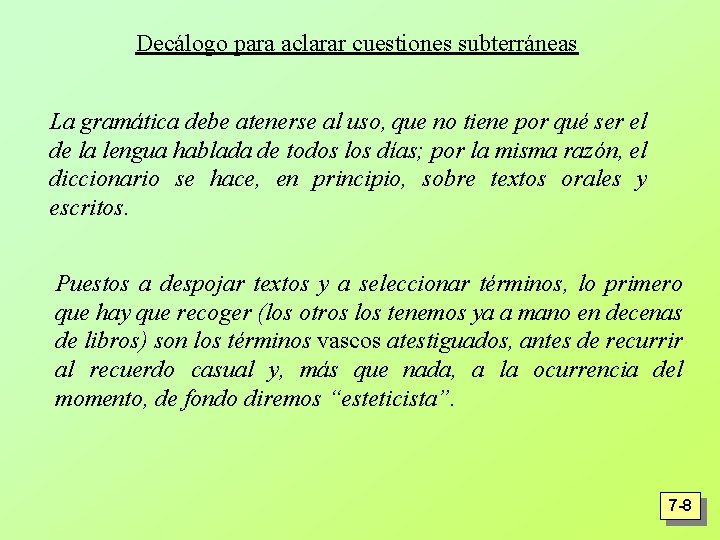 Decálogo para aclarar cuestiones subterráneas La gramática debe atenerse al uso, que no tiene