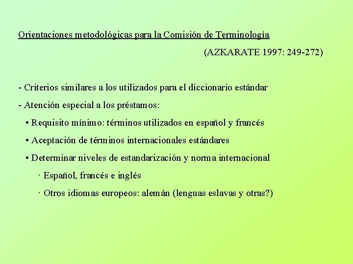 Orientaciones metodológicas para la Comisión de Terminología (AZKARATE 1997: 249 -272) - Criterios similares