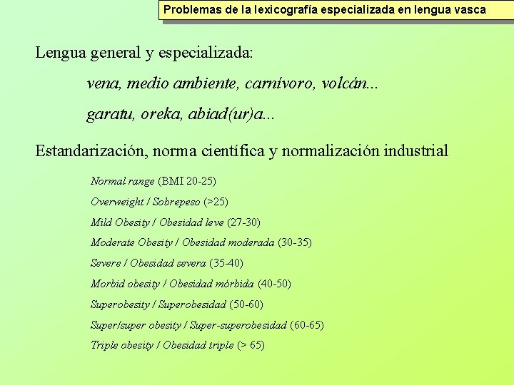 Problemas de la lexicografía especializada en lengua vasca Lengua general y especializada: vena, medio