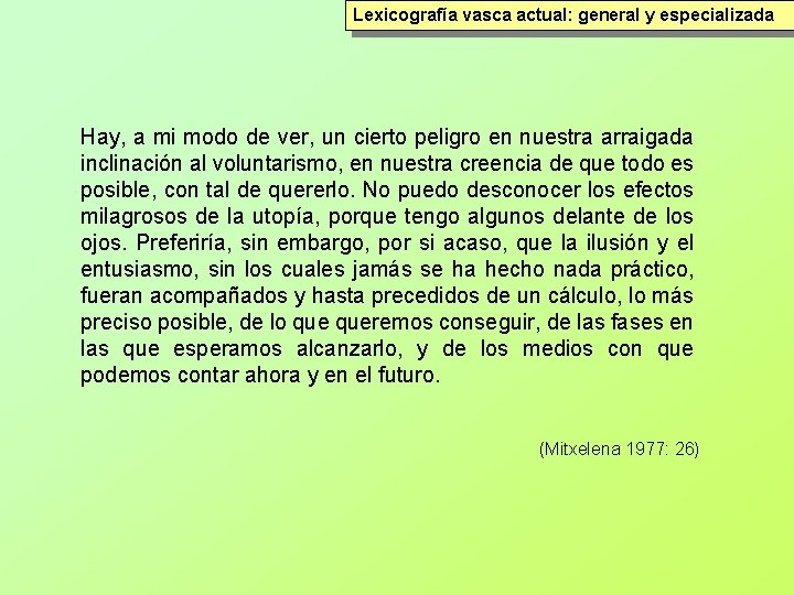 Lexicografía vasca actual: general y especializada Hay, a mi modo de ver, un cierto