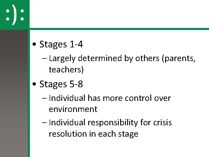  • Stages 1 -4 – Largely determined by others (parents, teachers) • Stages