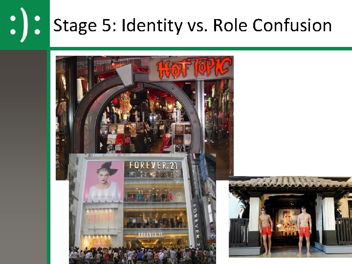 Stage 5: Identity vs. Role Confusion Stage 5: Identity vs. Role Confusion