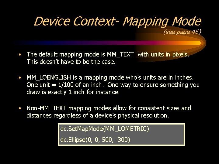 Device Context- Mapping Mode (see page 46) • The default mapping mode is MM_TEXT