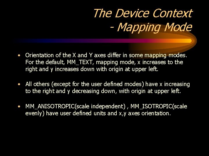 The Device Context - Mapping Mode • Orientation of the X and Y axes