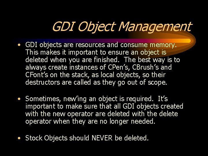 GDI Object Management • GDI objects are resources and consume memory. This makes it