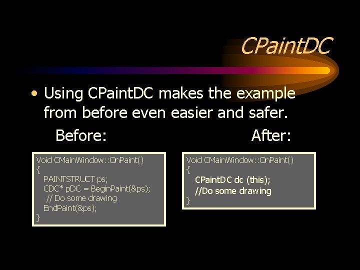 CPaint. DC • Using CPaint. DC makes the example from before even easier and