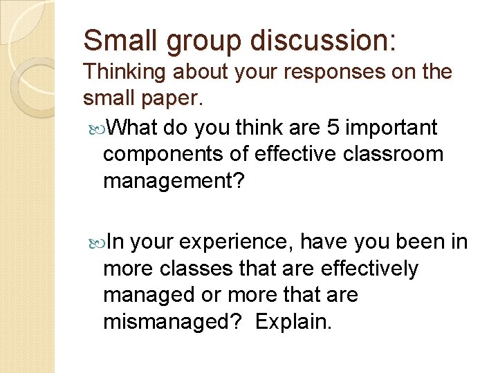 Small group discussion: Thinking about your responses on the small paper. What do you