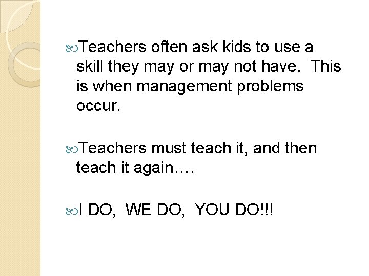  Teachers often ask kids to use a skill they may or may not