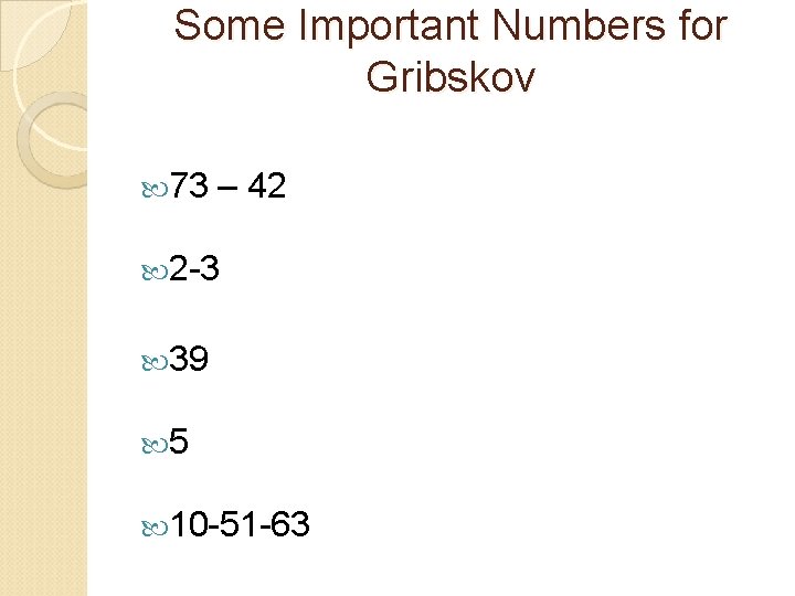 Some Important Numbers for Gribskov 73 – 42 2 -3 39 5 10 -51