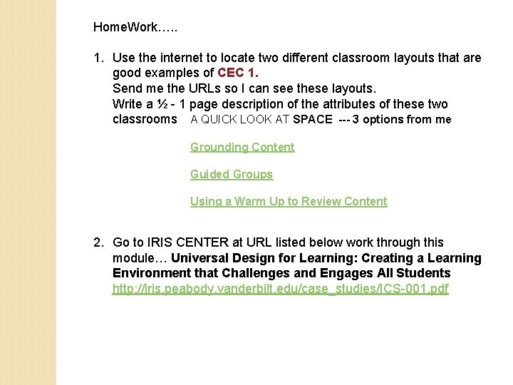 Home. Work…. . 1. Use the internet to locate two different classroom layouts that