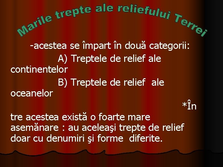 -acestea se împart în două categorii: A) Treptele de relief ale continentelor B) Treptele