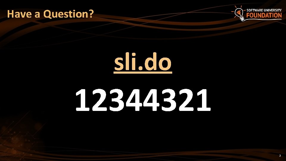 Have a Question? sli. do 12344321 2 Have a Question? sli. do 12344321 2