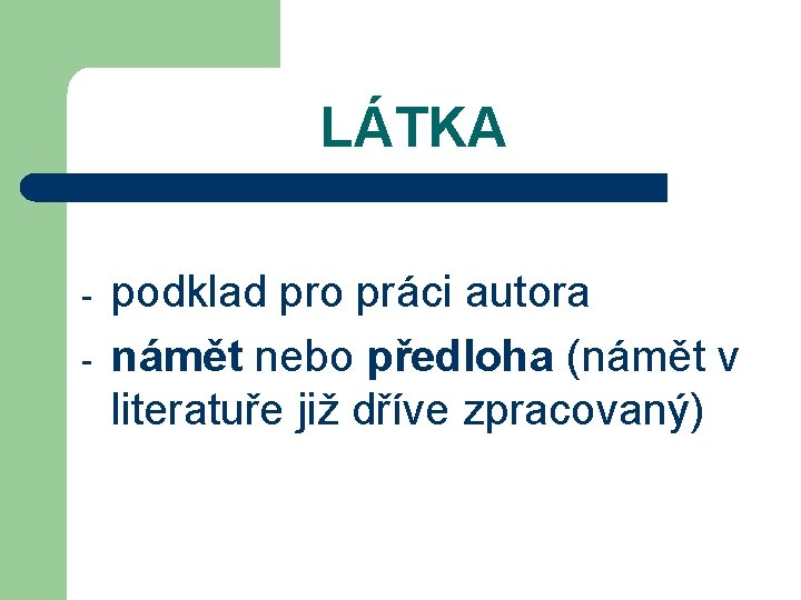 LÁTKA - podklad pro práci autora námět nebo předloha (námět v literatuře již dříve