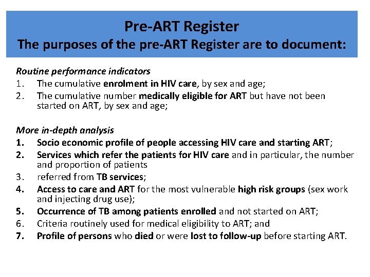 Pre-ART Register The purposes of the pre-ART Register are to document: Routine performance indicators