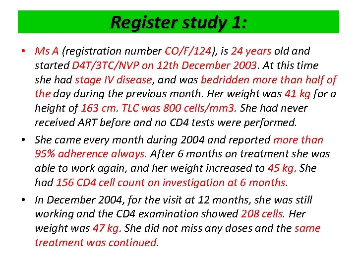 Register study 1: • Ms A (registration number CO/F/124), is 24 years old and