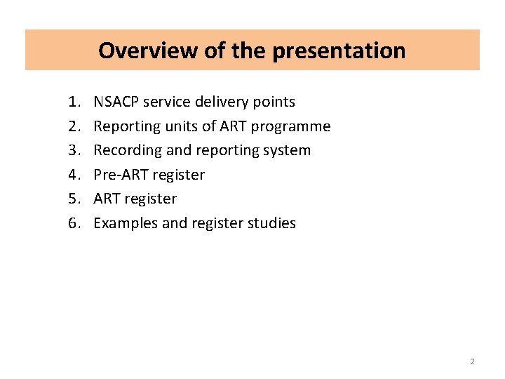 Overview of the presentation 1. 2. 3. 4. 5. 6. NSACP service delivery points