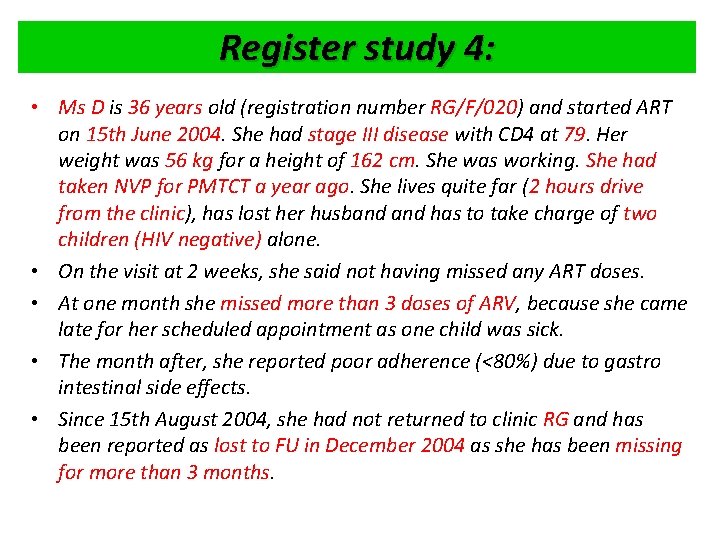 Register study 4: • Ms D is 36 years old (registration number RG/F/020) and