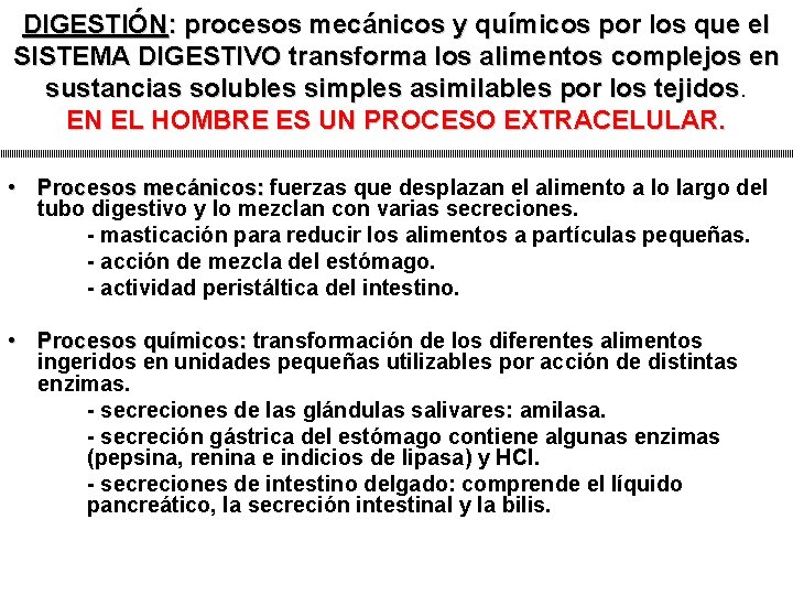 DIGESTIÓN: procesos mecánicos y químicos por los que el SISTEMA DIGESTIVO transforma los alimentos