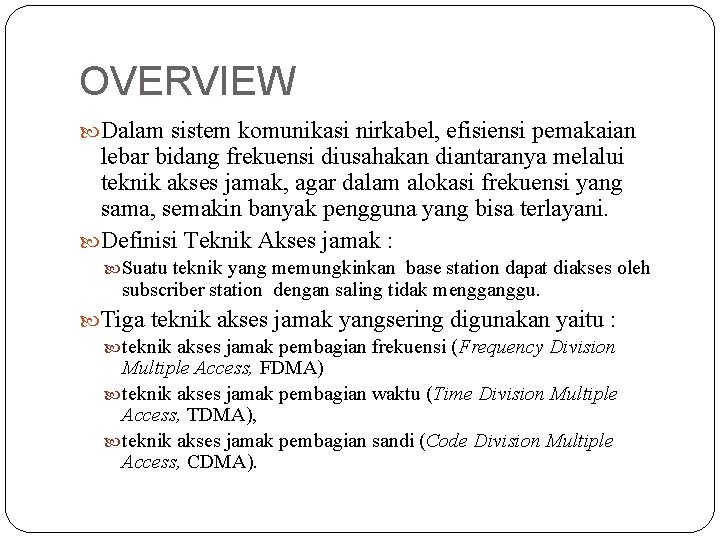 OVERVIEW Dalam sistem komunikasi nirkabel, efisiensi pemakaian lebar bidang frekuensi diusahakan diantaranya melalui teknik OVERVIEW Dalam sistem komunikasi nirkabel, efisiensi pemakaian lebar bidang frekuensi diusahakan diantaranya melalui teknik