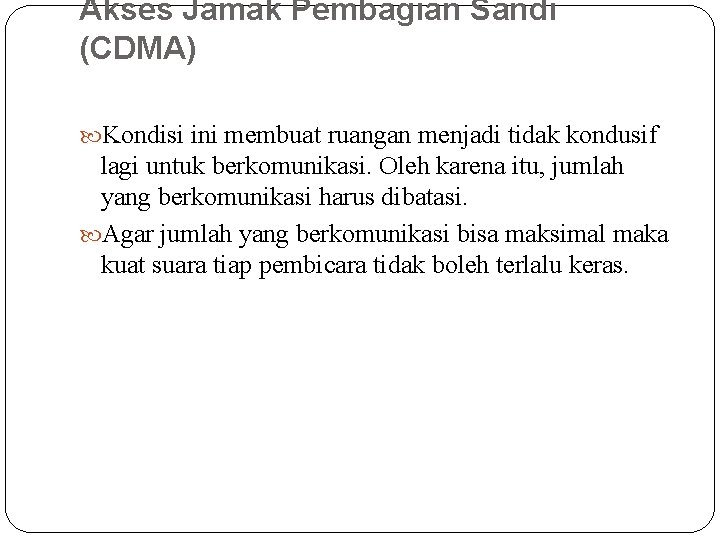 Akses Jamak Pembagian Sandi (CDMA) Kondisi ini membuat ruangan menjadi tidak kondusif lagi untuk Akses Jamak Pembagian Sandi (CDMA) Kondisi ini membuat ruangan menjadi tidak kondusif lagi untuk