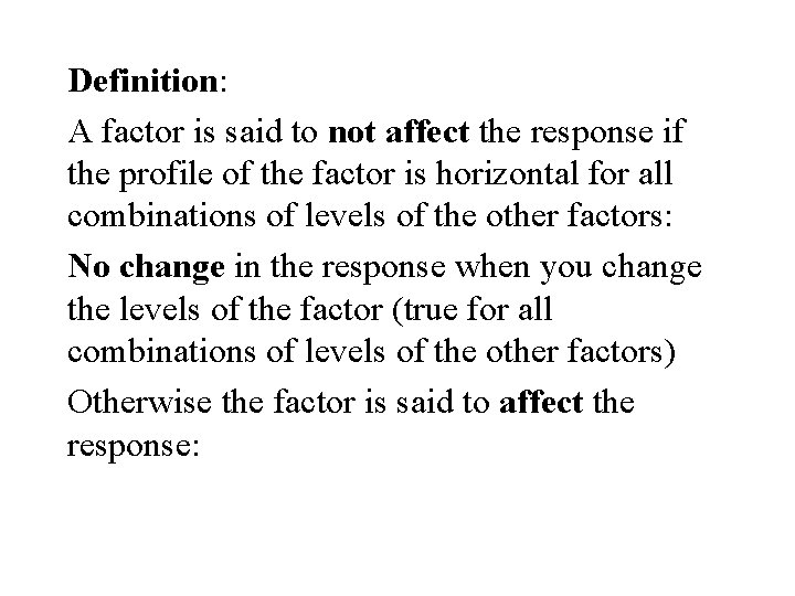 Definition: A factor is said to not affect the response if the profile of