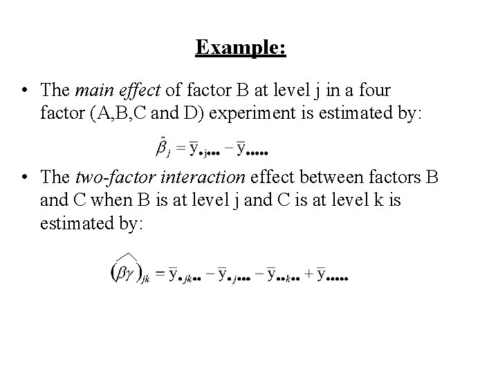 Example: • The main effect of factor B at level j in a four