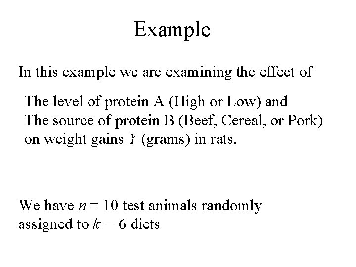 Example In this example we are examining the effect of The level of protein